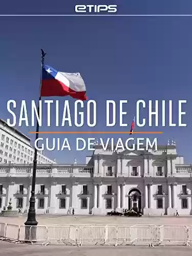 Livro Baixar: Santiago do Chile Guia de Viagem