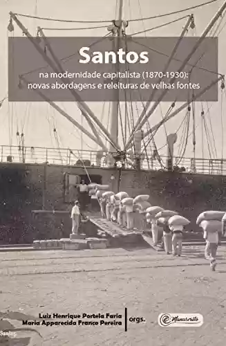 Livro Baixar: Santos na modernidade capitalista (1870-1930): Novas abordagens e releituras de velhas fontes