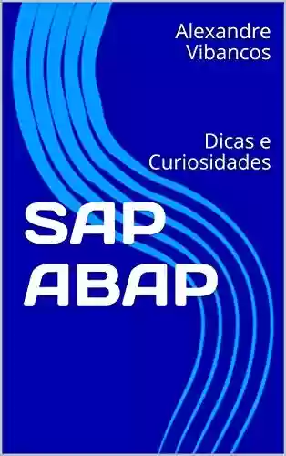 SAP ABAP: Dicas e Curiosidades - Alexandre Vibancos