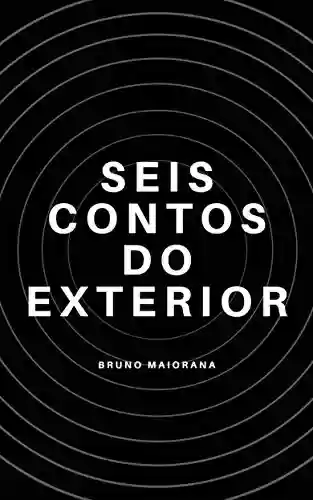 Seis Contos Do Exterior - Bruno Maiorana and 5 more