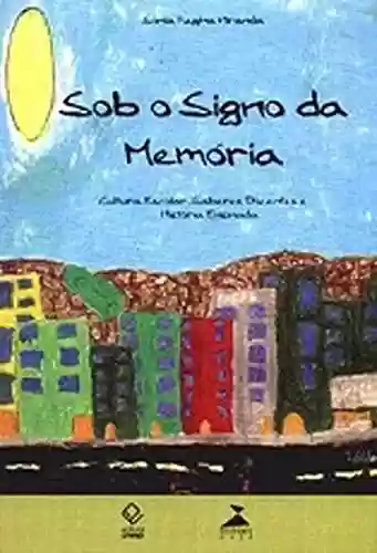 Sob O Signo Da Memória - Sonia Regina Miranda