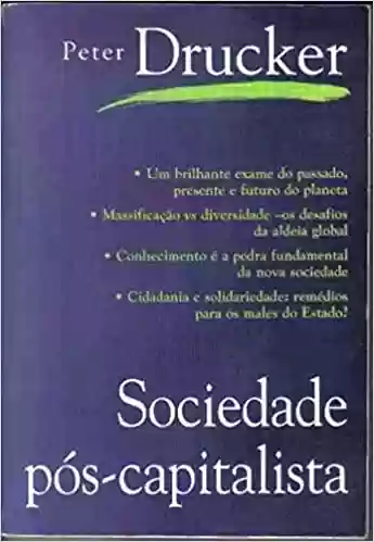 Sociedade Pós Capitalista - Peter Drucker