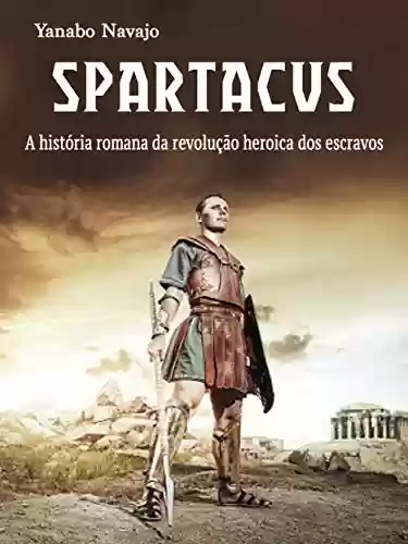 Livro Baixar: Spartacus: A história romana da revolução heroica dos escravos