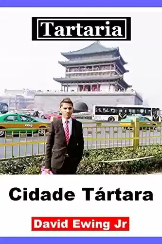 Tartaria – Cidade Tártara: Livro 10 - David Ewing Jr