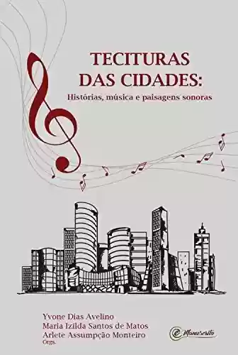 Livro Baixar: Tecituras das cidades: Histórias, música e paisagens sonoras