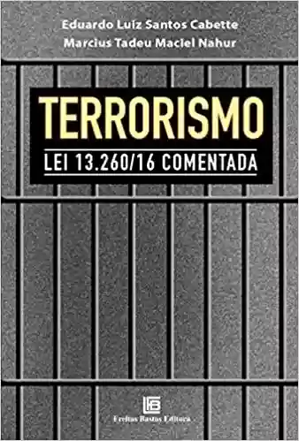 Livro Baixar: Terrorismo: Lei 13.260/16 Comentada
