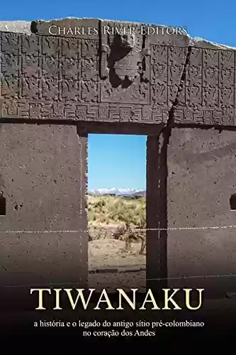 Livro Baixar: Tiwanaku: a história e o legado do antigo sítio pré-colombiano no coração dos Andes
