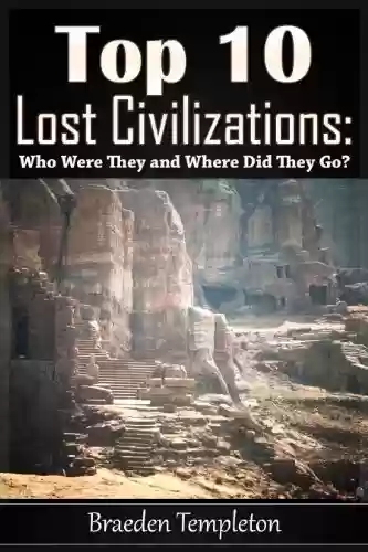 Livro Baixar: Top 10 Civilizações Perdidas: Quem eram eles e onde eles foram?