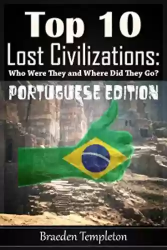 Livro Baixar: Top 10 Civilizações Perdidas : Quem eram eles e onde eles foram? (Portuguese Edition) (Haselton’s Top Tens Livro 1)