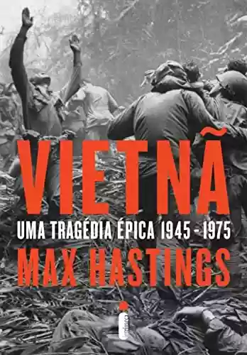 Livro Baixar: Vietnã: Uma tragédia épica 1945-1975