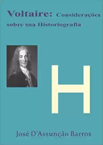 Livro Baixar: Voltaire: Considerações sobre sua Historiografia e Filosofia da História