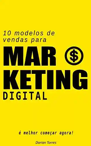 Livro Baixar: 10 Modelos de Vendas para Marketing Digital: É melhor começar agora!