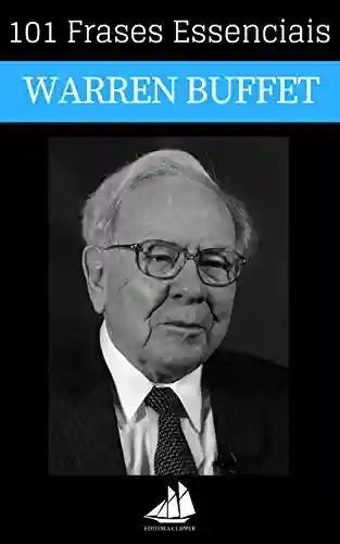Livro Baixar: 101 Frases Essenciais de Warren Buffett: Inspire-se com os pensamentos do maior investidor do mundo
