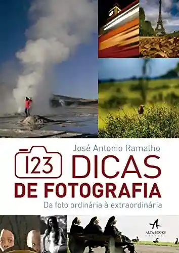 123 Dicas de Fotografia - José Antonio Ramalho
