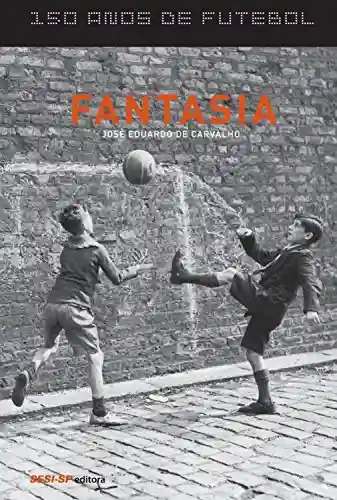 Livro Baixar: 150 anos de futebol – Fantasia (Atleta do Futuro)