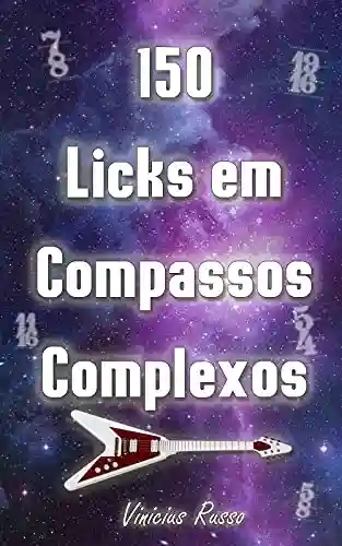 Livro Baixar: 150 Licks em Compassos Complexos
