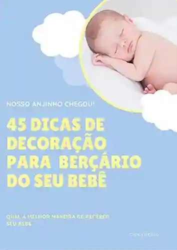 Livro Baixar: 45 Dicas de Decoração para Berçário do seu Bebê