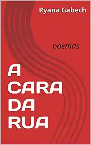 Livro Baixar: A CARA DA RUA: poemas