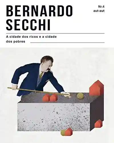A cidade dos ricos e a cidade dos pobres - Bernardo Secchi
