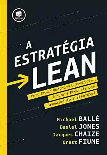 Livro Baixar: A Estratégia Lean: Para Criar Vantagem Competitiva, Inovar e Produzir com Crescimento Sustentável