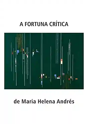 Livro Baixar: A Fortuna Crítica de Maria Helena Andrés