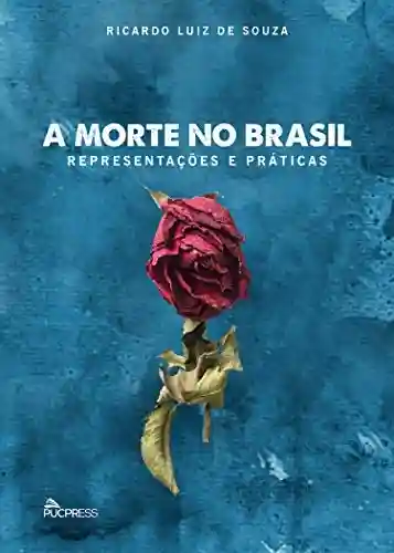 Livro Baixar: A morte no Brasil: representações e práticas