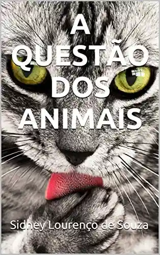 A QUESTÃO DOS ANIMAIS: Um estudo da Obra de Allan Kardec - Sidney Lourenço de Souza