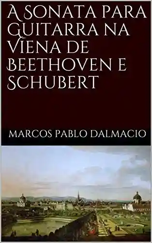 Livro Baixar: A Sonata para Guitarra na Viena de Beethoven e Schubert