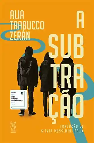 A subtração - Alia Trabucco Zerán