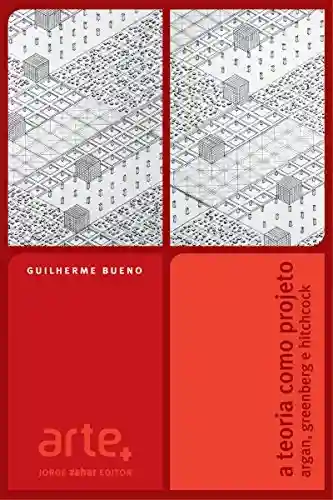 Livro Baixar: A teoria como projeto: Argan, Greenberg e Hitchcock (Arte +)