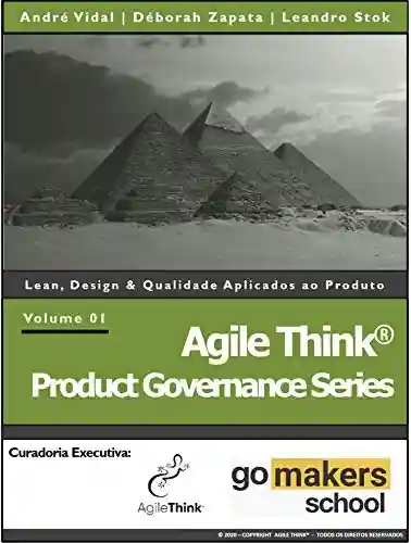 Agile Think® Product Governance Series: Lean, Design & Qualidade Aplicados ao Produto - André Vidal