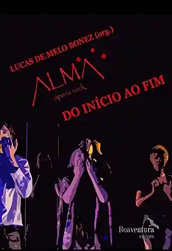 Alma Ópera Rock: do início ao fim - Lucas de Melo Bonez