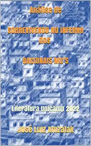 Análise de SOBREVIVENDO NO INFERNO dos RACIONAIS MC’S: Literatura Unicamp 2022 - José Luiz Amzalak