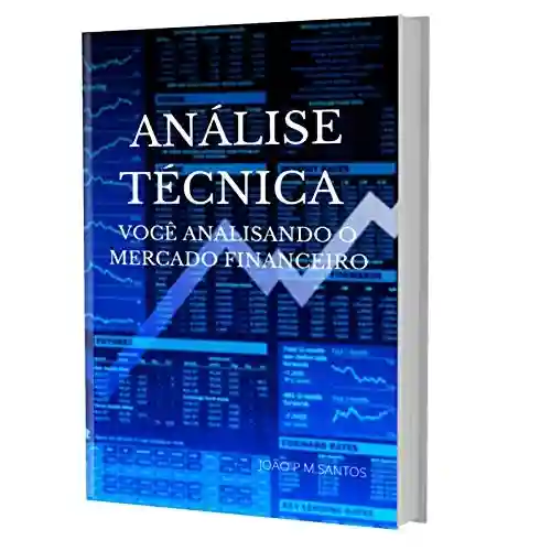 Livro Baixar: Análise Técnica: Guia para aprender sobre as teorias do mercado fincanceiro