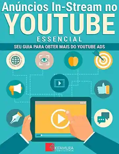 Livro Baixar: Anúncios In-Stream no YouTube – Essencial: Seu Guia Para Obter Mais do YouTube Ads