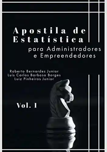 Apostila De Estatística Para Administradores E Empreendedores (vol1) - Luís Carlos Barbosa Borges / Luiz Pinheiro Junior / Roberto Bernardes Junior