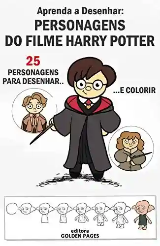 Livro Baixar: Aprenda a Desenhar: Personagens de Harry: 25 Personagens para Desenhar e Colorir (Vamos desenhar? Livro 1)