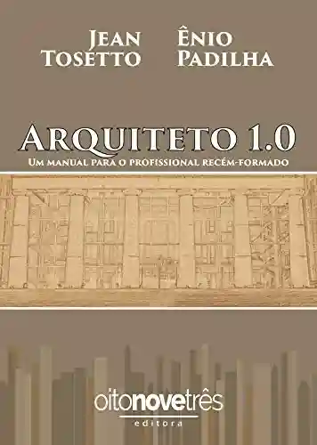 Livro Baixar: Arquiteto 1.0: Um manual para o profissional recém-formado