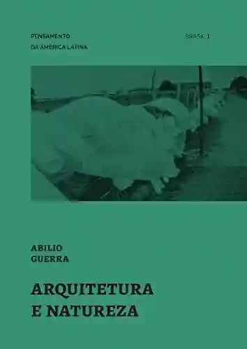 Livro Baixar: Arquitetura e natureza (Pensamento da América Latina Livro 1)