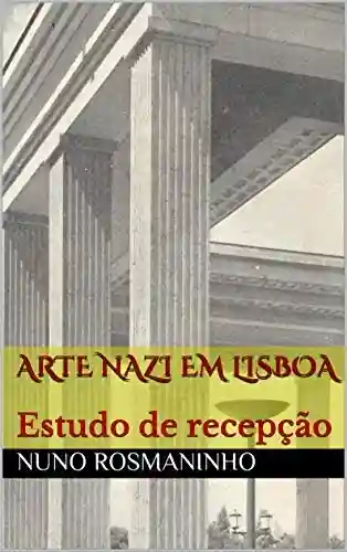 Livro Baixar: Arte nazi em Lisboa: Estudo de recepção