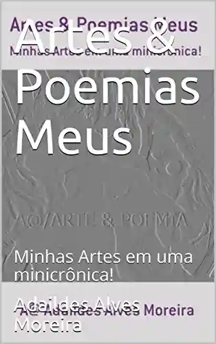 Livro Baixar: Artes & Poemias Meus : Minhas Artes em uma minicrônica! (1)