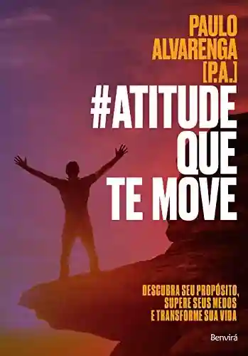 #ATITUDE QUE TE MOVE - Paulo Alvarenga (P.A.)