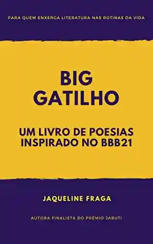 Livro Baixar: BIG Gatilho: Um livro de poesias inspirado no BBB21