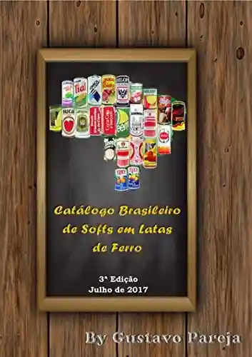 Livro Baixar: Catálogo Brasileiro De Softs Em Latas De Ferro