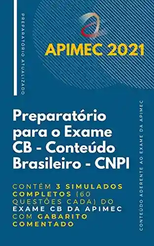 Livro Baixar: CNPI – Preparatório para o Exame de Conteúdo Brasileiro: Contém 3 Simulados Completos (60 questões cada) do Exame CB da Apimec com Gabarito Comentado