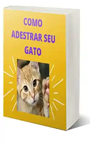 Como Adestrar seu Gato - João Paulo Tavares
