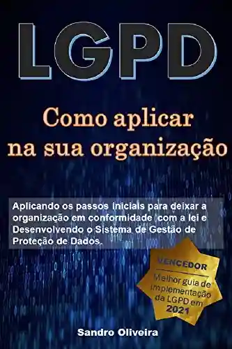 Como aplicar a LGPD em sua organização (O passo a passo da LGPD) - Sandro Oliveira