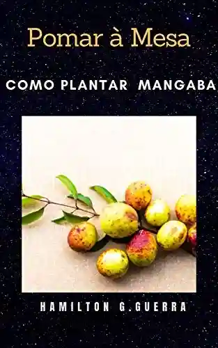 Livro Baixar: Como Planta Mangaba: Pomar à Mesa (Fruticultura Livro 13)
