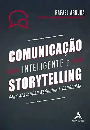 Livro Baixar: Comunicação Inteligente e Storytelling: Para alavancar negócios e carreiras