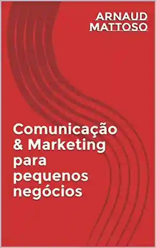 Livro Baixar: Comunicação & Marketing para pequenos negócios